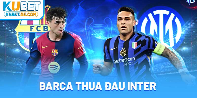 Barca Thua Đau Inter: Nỗi Đắng Cay Và Các Bài Học Xương Máu 4 Barca thua đau Inter